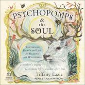 Psychopomps & the Soul by  Tiffany Lazic audiobook