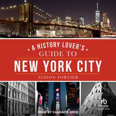 A History Lover's Guide to New York City by Alison Fortier audiobook