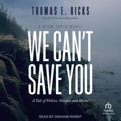 We Can't Save You by Thomas E. Ricks audiobook