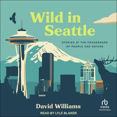 Wild in Seattle by David Williams audiobook