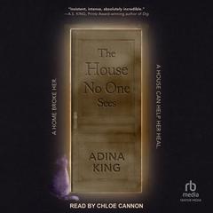 The House No One Sees by Adina King audiobook