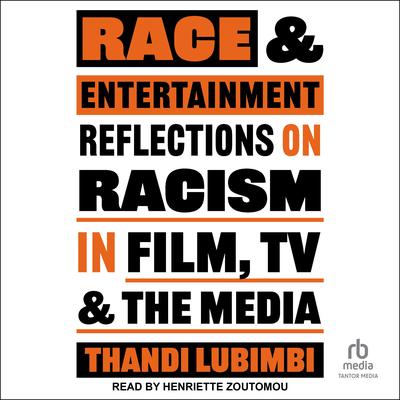 Race and Entertainment by Thandi Lubimbi audiobook
