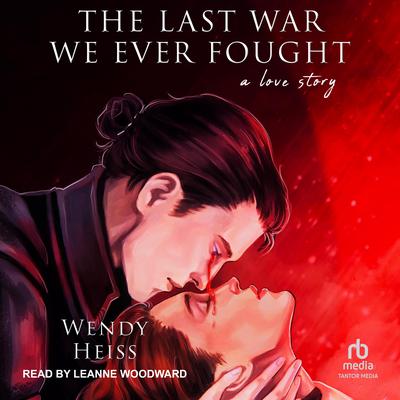 The Last War We Ever Fought by Wendy Heiss audiobook