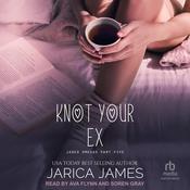 Knot Your Ex by  Jarica James audiobook