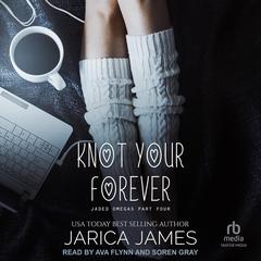 Knot Your Forever by Jarica James audiobook