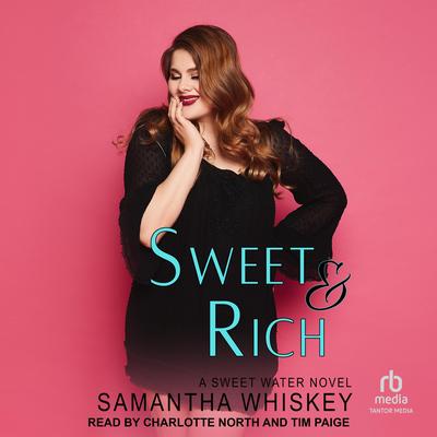 Sweet & Rich by Samantha Whiskey audiobook