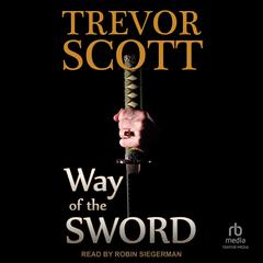 Way of the Sword by Trevor Scott audiobook