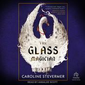 The Glass Magician by  Caroline Stevermer audiobook
