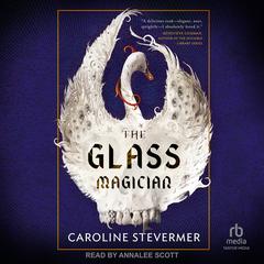 The Glass Magician by Caroline Stevermer audiobook