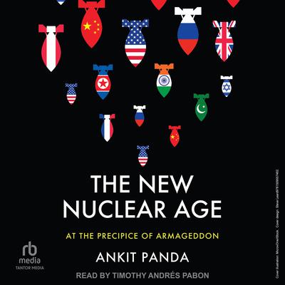 The New Nuclear Age by Ankit Panda audiobook