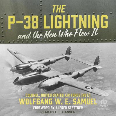 The P-38 Lightning and the Men Who Flew It by Wolfgang W. E. Samuel audiobook