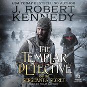 The Templar Detective and the Sergeant's Secret by  J. Robert Kennedy audiobook