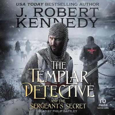 The Templar Detective and the Sergeant's Secret by J. Robert Kennedy audiobook