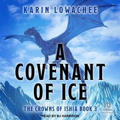 A Covenant of Ice by Karin Lowachee audiobook