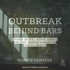 Outbreak Behind Bars by Homer Venters audiobook