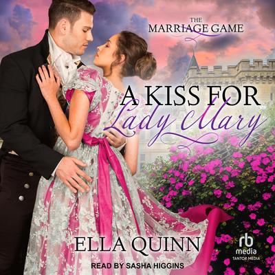 A Kiss for Lady Mary by Ella Quinn audiobook