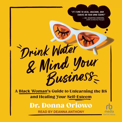 Drink Water and Mind Your Business by Donna Oriowo audiobook