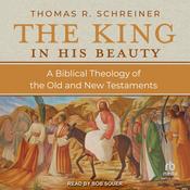 The King in His Beauty by  Thomas R. Schreiner audiobook