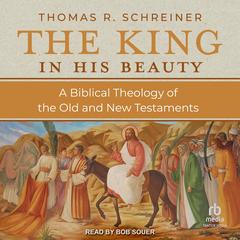 The King in His Beauty by Thomas R. Schreiner audiobook
