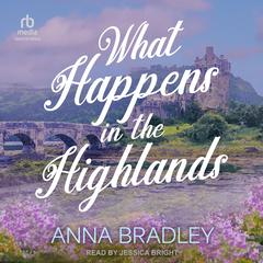 What Happens in the Highlands by Anna Bradley audiobook