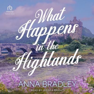 What Happens in the Highlands by Anna Bradley audiobook