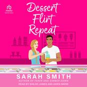 Dessert Flirt Repeat by  Sarah Smith audiobook