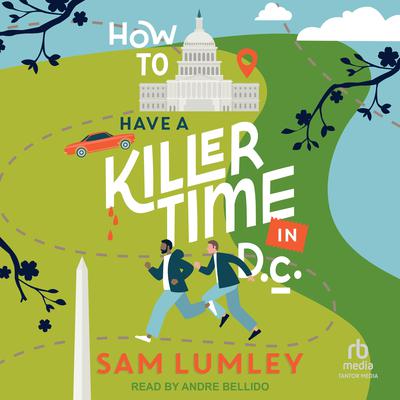 How to Have a Killer Time in D.C. by Sam Lumley audiobook