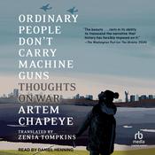Ordinary People Don't Carry Machine Guns by  Artem Chapeye audiobook