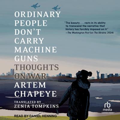 Ordinary People Don't Carry Machine Guns by Artem Chapeye audiobook