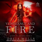 Vengeance and Fire by  Dreia Wells audiobook