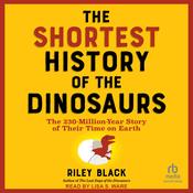 The Shortest History of the Dinosaurs by  Riley Black audiobook