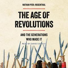 The Age of Revolutions by Nathan Perl-Rosenthal audiobook