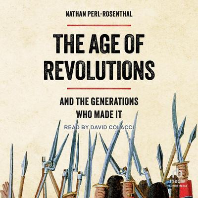 The Age of Revolutions by Nathan Perl-Rosenthal audiobook