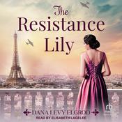 The Resistance Lily by  Dana Levy Elgrod audiobook
