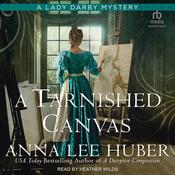 A Tarnished Canvas by  Anna Lee Huber audiobook