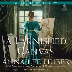 A Tarnished Canvas by Anna Lee Huber audiobook