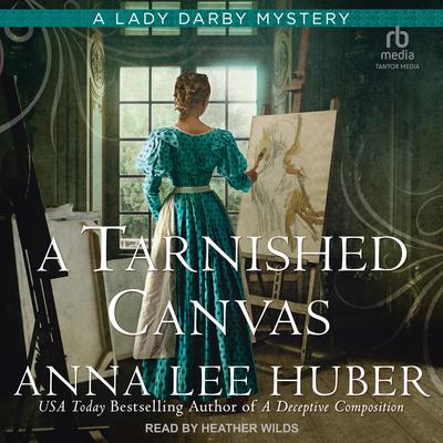 A Tarnished Canvas by Anna Lee Huber audiobook