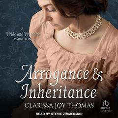 Arrogance and Inheritance by Clarissa Joy Thomas audiobook