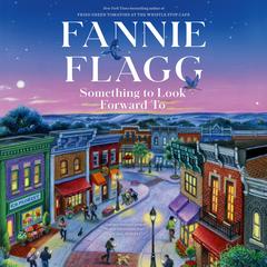 Something to Look Forward To by Fannie Flagg audiobook