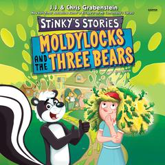 Stinky’s Stories #4: Moldylocks and The Three Bears by Chris Grabenstein audiobook