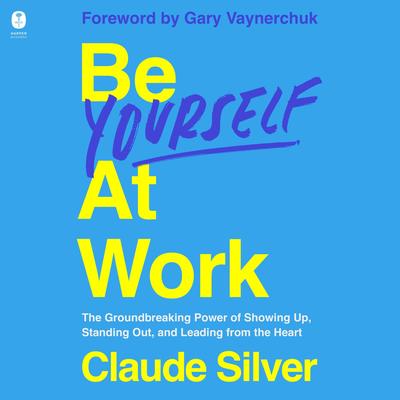 Be Yourself at Work by Claude Silver audiobook