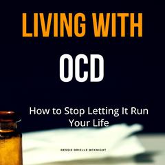 Living With OCD by Bessie Brielle McKnight audiobook
