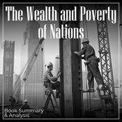 The Wealth and Poverty of Nations: Book Summary & Analysis by  David S. Landes audiobook