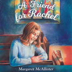 A Friend for Rachel by M. I. McAllister audiobook