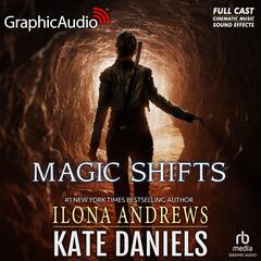 Magic Shifts [Dramatized Adaptation] by Ilona Andrews audiobook