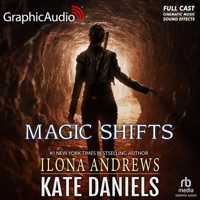 Magic Shifts [Dramatized Adaptation] by Ilona Andrews audiobook
