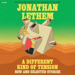 A Different Kind of Tension by Jonathan Lethem audiobook