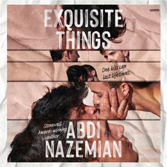 Exquisite Things by Abdi Nazemian audiobook