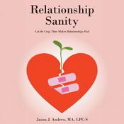 Relationship Sanity by  Jason J. Andrew MA, LPC-S audiobook