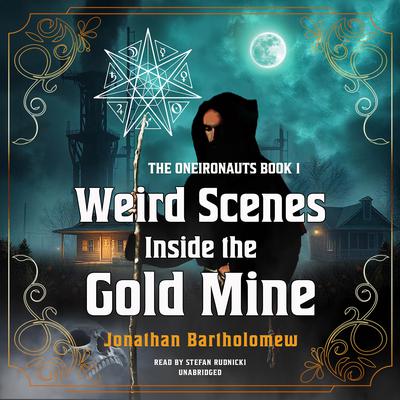 Weird Scenes Inside the Gold Mine by Jonathan Bartholomew audiobook